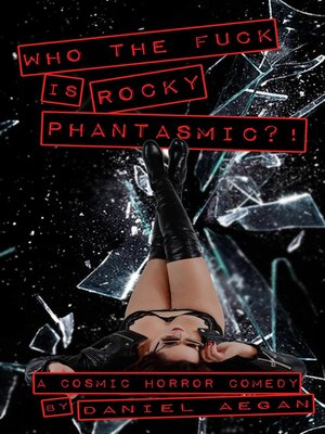 cover image of Who the Fuck is Rocky Phantasmic?!